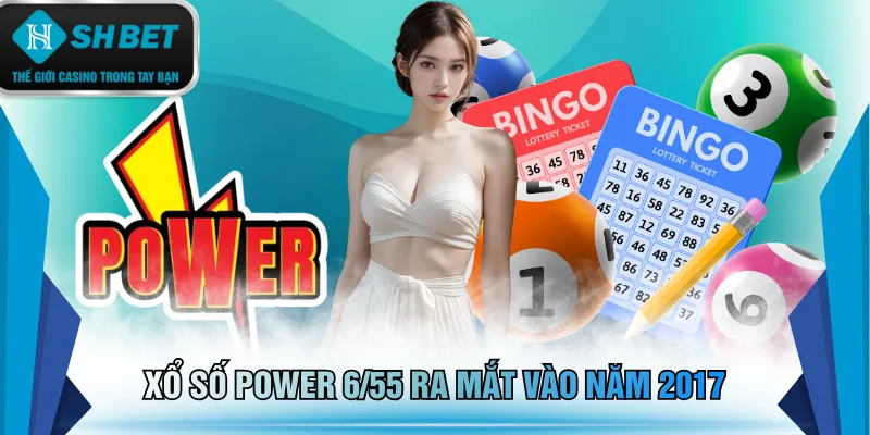 Xổ số Power 6/55 ra mắt vào năm 2017